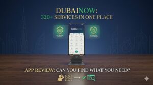 DubaiNow App: 320 Government Services in One Place — But Can You Actually Find What You Need?